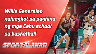 Willie Generalao nalungkot sa paghina ng mga Cebu school sa basketball  SPORTALAKAN QUICKIE [upl. by Isiahi]