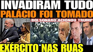 INVADIRAM TUDO TOMARAM O PALÁCIO EXÉRCITO NAS RUAS PRESIDENTE FUGIU BOLSONARO ACIONOU TRUMP [upl. by Miller]