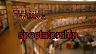 What does spectatorship mean [upl. by Assila917]