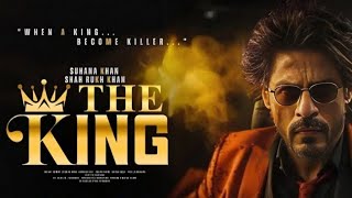 THE KING Shah Rukh Khan Action Full Hindi Movie 2024  Abhishek bachchan Suhana Khan [upl. by Sokairyk]