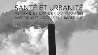 Milieu de vie en santé  Santé et urbanité  asthme et cancer du poumon [upl. by Eiramyelhsa714]