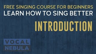 Introduction to Free Singing Course for Beginners  VOCAL NEBULA [upl. by Notrom]