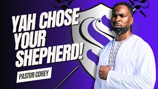 YAH Chose Your Shepherd  Pastor Corey [upl. by Artenahs656]