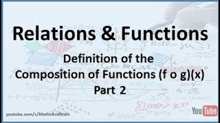 Relations and Functions Definition of the Composition of Functions  Part 2 [upl. by Michigan402]