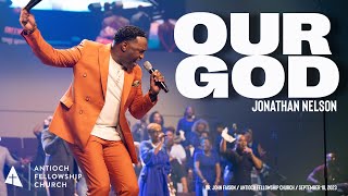 Our God Medley  Jonathan Nelson  Antioch Fellowship Church [upl. by Mignonne]