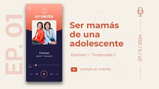 Podcast en mente Ser mamás de una adolescente [upl. by Aicram]