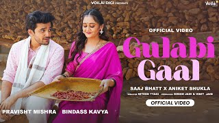 GULABI GAAL Bindass Kavya Pravisht Mishra  Saaj Bhatt Aniket Shukla  New Hindi Song 2024 [upl. by Graehl]