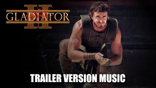 GLADIATOR II Trailer Music Version 2 [upl. by Pinsky997]