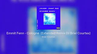 Emmit Fenn  Cologne Extended Remix DJ Briel Courtex [upl. by Llerroj]