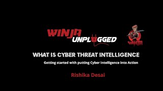 What is Cyber Threat Intelligence  Rishika Desai  Winja Unplugged [upl. by Helprin]