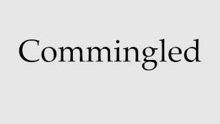 How to Pronounce Commingled [upl. by Merrily]