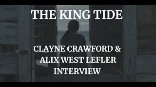 THE KING TIDE  CLAYNE CRAWFORD amp ALIX WEST LEFLER INTERVIEW 2024 [upl. by Chace]