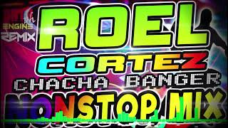 ROEL CORTEZ CHACHA BANGER NONSTOP MIX  PAMPARELAX NA TUGTUGIN CHACHA MEDLEY [upl. by Veats976]