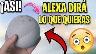 Como HACER que ALEXA diga lo que tu quieras que diga [upl. by Wandie]