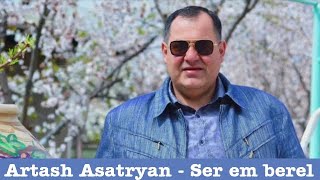 Artash Asatryan  Ser em berel [upl. by Eanyl]