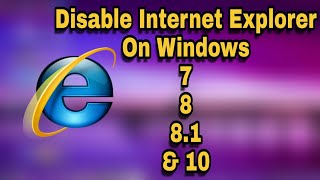 How to Disable Internet Explorer in Windows 7881 and 10 [upl. by Nedah967]