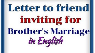 Letter writing in Englishto your friend inviting him for brother marriage Wedding invitation letter [upl. by Yentrok]