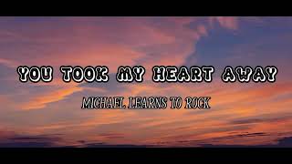 Michael Learns To Rock – You Took My Heart Away Lyrics [upl. by Imled]