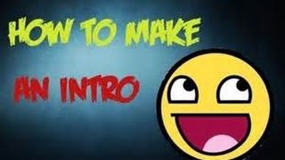 How To Make An Intro [upl. by Ahel334]