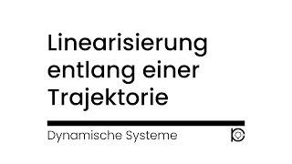 Tutorial Linearisierung entlang einer Trajektorie [upl. by Hewes]