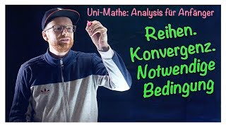 410 Konvergenz Notwendige Bedinung  Analysis für Anfänger Reihen [upl. by Hanyaz]