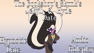 The Bookshop Skunks Jekyll and Hyde Date Anthro hypnosis ASMR amp Roleplay [upl. by Cirdek743]