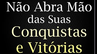 Não Abra Mão das Suas Vitórias e Conquistas por Ninguém ou Por Nada Pense Sempre Primeiro em Você [upl. by Hooke]