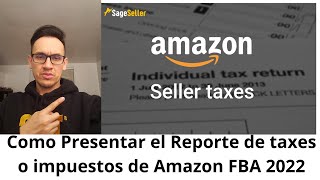 Como Presentar el Reporte de taxes o impuestos de Amazon FBA 2023 [upl. by Ailalue]