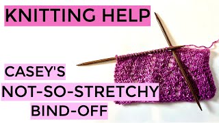 Knitting Help  Caseys NotSoStretchy BindOff [upl. by Bellanca303]