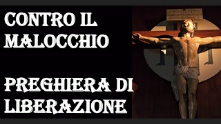 CONTRO IL MALOCCHIO PREGHIERA DI LIBERAZIONE [upl. by Bazar]