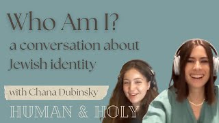 Who Am I A Conversation About Jewish Identity with Chana Dubinsky Human amp Holy Podcast [upl. by Ahseik]