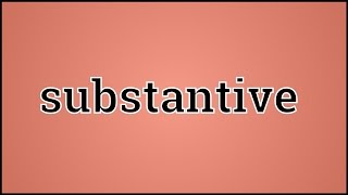 What Substantive Means [upl. by Hamann]