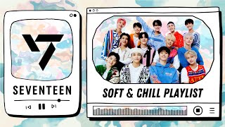 PLAYLIST SEVENTEEN 세븐틴 — soft amp chill playlist to study relax sleep etc [upl. by Dremann]