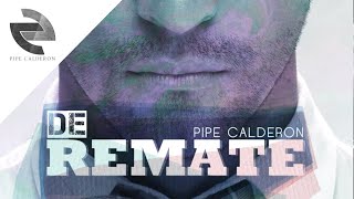 Pipe Calderón Feat Oco Yajé  De Remate Canción Oficial ® [upl. by Annawak]