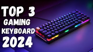 Best Gaming Keyboard 2024  Top 3 Best Gaming Keyboard Review [upl. by Sibylle]