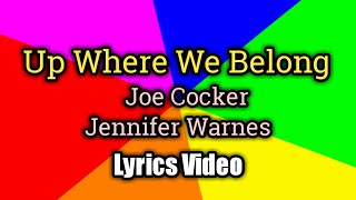 Up Where We Belong Lyrics Video  Joe Cocker and Jennifer Warnes [upl. by Chiquia357]