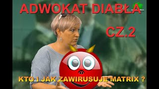 ADWOKAT DIABﾅ、 CZ2 KTO I JAK ZAWIRUSUJE MATRIX [upl. by Liagibba]