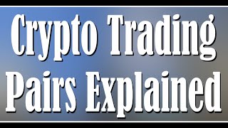 Crypto Trading Pairs Explained  What trading pairs should I use [upl. by Fagin]