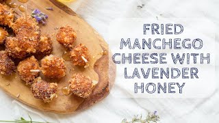 Fried Manchego Cheese with Lavender Truffle Honey [upl. by Dunaville990]