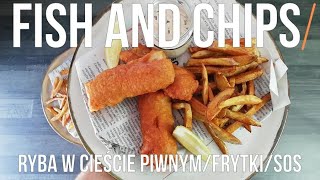 Przepis na FISH AND CHIPS RYBA W CIEŚCIE PIWNYM FRYTKI SOS Miłośnik Smaków [upl. by Ariam]