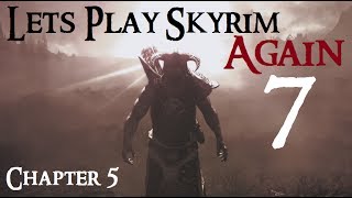 Lets Play Skyrim Again  Chapter 5 Ep 7 [upl. by Itsirc]