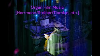 Organ Film Music HerrmannSteinerTiomkin etc [upl. by Jollenta743]