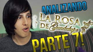 Analizando a La Rosa de Guadalupe PARTE 7 [upl. by Jaymie]