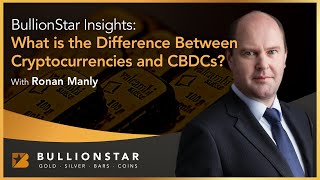 BullionStar Insights  What is the Difference Between Cryptocurrencies and CBDCs [upl. by Moersch]