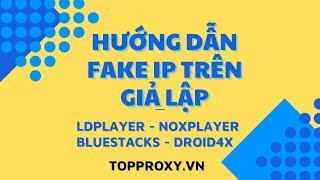 Hướng Dẫn Fake IP Proxy Trên Giả Lập LDPlayer NoxPlayer  App Oxylabs Proxy Manager  TopProxyvn [upl. by Holton]