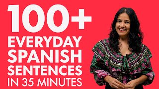 Learn Spanish in 35 minutes The 100 everyday Spanish sentences you need to know [upl. by Ennahtebazile546]