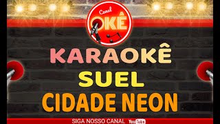 Karaokê 🎤 Suel  Cidade Neon [upl. by Therron232]