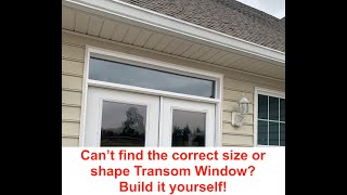 How to build a dual pane insulated exterior window DIY Transom Window and Cornice Box [upl. by Grimonia580]