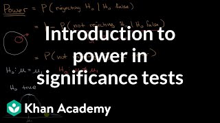 Introduction to power in significance tests  AP Statistics  Khan Academy [upl. by Ydnic]