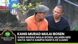 MULAI BOSEN Kang Murad Sampai Nanyain Ke Ujang  TUKANG OJEK PREMAN 12 [upl. by Attenej]